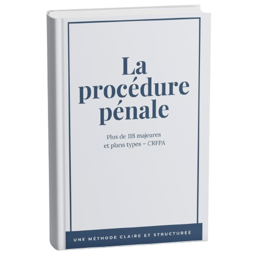La procédure pénale - Fascicule de majeures et plans types